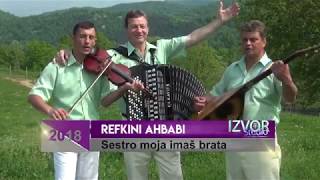 Refkini ahbabi  Sestro moja imaš brata  Official video 2018 HD [upl. by Avir]