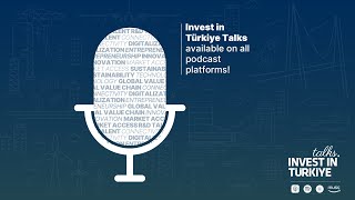 00  Welcome to Invest in Türkiye Talks [upl. by Westfahl489]