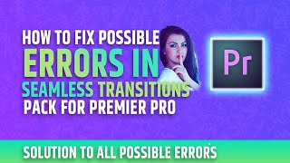 Possible Error and Solutions Seamless Transitions Pack for Premiere ProFix all Problems [upl. by Anirbed]