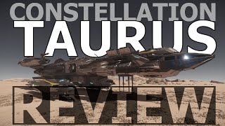 Star Citizen 10 Minutes or Less Ship Review  CONSTELLATION TAURUS  322 [upl. by Kathryn793]