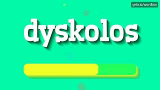 DYSKOLOS  HOW TO PRONOUNCE IT [upl. by Weisburgh]