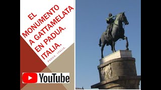 EL MONUMENTO A GATTAMELATA EN PADUA Italia [upl. by Vander]