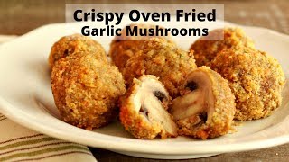 Crispy Oven Fried Garlic Mushrooms [upl. by Lali974]