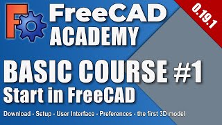 FreeCAD 019  Basic Course  Part 1  Your start with FreeCAD EN [upl. by Noyahs]