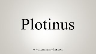 How To Say Plotinus [upl. by Elleynod544]