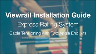 Express Cable Railing System Cable Tensioning  Angle End Kit to Angle End Kit [upl. by Johnstone]