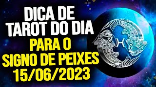 PEIXES ♓️  QUINTA 15062023  DICA DE TAROT PARA O SIGNO DE PEIXES [upl. by Githens]