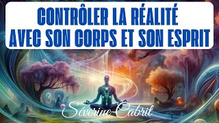 Comment contrôler la réalité avec votre esprit et lénergétique   Séverine Cabrit [upl. by Trilbee828]