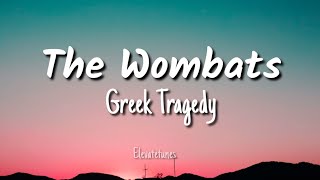 The Wombats  Greek Tragedy lyrics [upl. by Fergus]