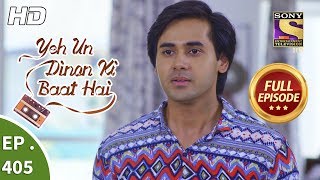 Yeh Un Dinon Ki Baat Hai  Ep 405  Full Episode  10th April 2019 [upl. by Brosine105]