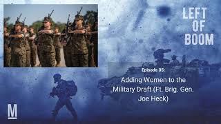 5 Adding Women to the Military Draft Ft Brig Gen Joe Heck [upl. by Hike228]