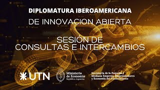 DIPLOMATURA IBEROAMERICANA EN INNOVACIÓN ABIERTA  SESIÓN DE CONSULTAS E INTERCAMBIOS [upl. by Eanar]