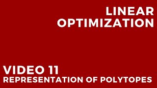 Linear Optimization  Video 11 Representation of polytopes [upl. by Michael715]