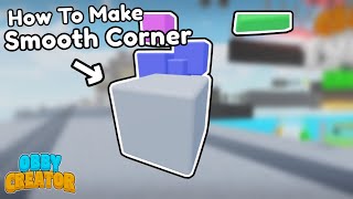 How To Make Smooth Corner Tutorial  Obby Creator [upl. by Garrison]