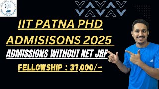 IIT PHD ADMISSIONS 2025  IIT PATNA ADVERTISEMENT FOR PHD  HOW TO APPLY  LAST DATE [upl. by Koal771]