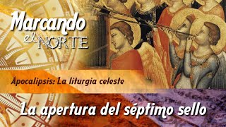 MN Apocalipsis La liturgia celeste  La apertura del séptimo sello 410 [upl. by Boniface]