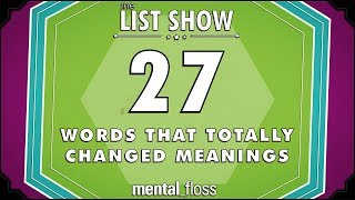 27 Words that Totally Changed Meanings  mentalfloss List Show Ep 521 [upl. by Kathryne]