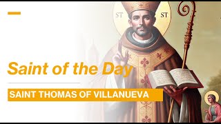 Saint Thomas of Villanueva Augustinian Bishop and Almoner to the Poor  September 22 2024 [upl. by Mcquillin236]