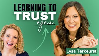 Learning to Trust Again with Lysa TerKeurst FULL [upl. by Aydni]