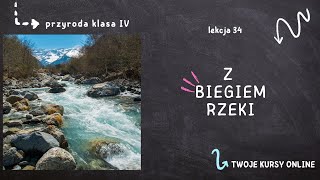 Przyroda klasa 4 Lekcja 34  Z biegiem rzeki [upl. by Feucht]