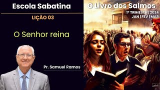 LIÇÃO 3  LIÇÃO DA ESCOLA SABATINA  O SENHOR REINA [upl. by Nnylkoorb]