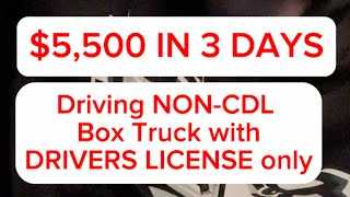 5500 In 3 Days Driving NONCDL Box Truck🚛 [upl. by Jaquith452]