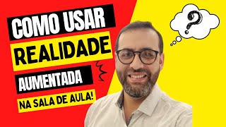 Como usar Realidade Aumentada em salas de aula na prática [upl. by Newlin598]