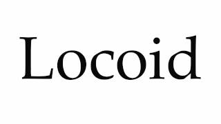 How to Pronounce Locoid [upl. by Alston]