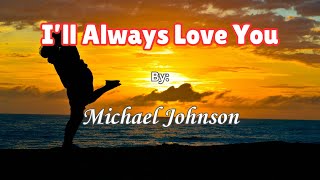 Ill Always Love You  by Michael Johnson 1979 Lyrics video lovesong 70smusic ballad [upl. by Springer]