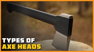 Types of Axe Heads [upl. by Daloris]