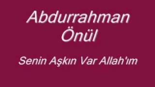 Abdurrahman Önül Senin Aşkın Var Allahım ilahi [upl. by Avad]