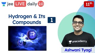 JEE Hydrogen amp Its Compounds L1  Class 11  Unacademy JEE  JEE Chemistry  Ashwani Tyagi [upl. by Anir]