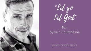 Let Go Let God Sylvain Courchesne [upl. by Rotsen]