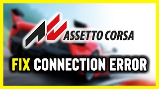 FIX Assetto Corsa Connection Error  Multiplayer amp Server Error [upl. by Ardied]