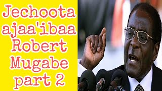 Jechoota Robert Mugabe  Part 2  Jechoota kofalchiisoo president Robert Mugabe [upl. by Verile]