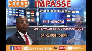 IMPASSE  28 Octobre 2024  CPT  LAVALAS ET POUVOIR POLITIQUE [upl. by Ahk]