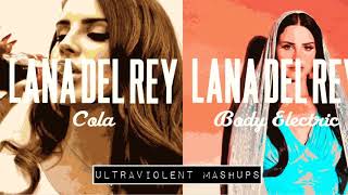 Cola x Body Electric  Lana Del Rey Mashup [upl. by Sophi]