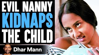 EVIL NANNY Kidnaps The CHILD What Happens Will Shock You  Dhar Mann [upl. by Anitsim]