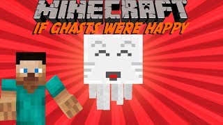 If Ghasts Were Happy  Minecraft [upl. by Negem]