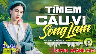 TÌM EM CÂU VÍ SÔNG LAM  A PÁO  LK Dân Ca Xứ Nghệ Hay SAY ĐẮM LÒNG NGƯỜI  Nhạc Sống Thôn Quê Remix [upl. by Ise]