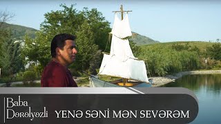 Baba Dereleyezli  Yene Seni Men SeveremOfficial Video [upl. by Maida]