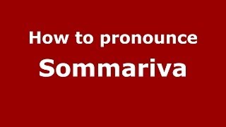 How to pronounce Sommariva ItalianItaly  PronounceNamescom [upl. by Lilllie]