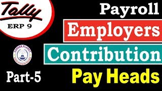 Employers Contribution Pay Heads Payroll in Tally ERP 9 Class5 Payroll in Tally ERP 9 Part113 [upl. by Nangem]