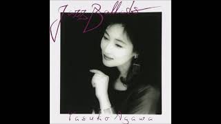 1987 Yasuko Agawa 阿川泰子  Jazz Ballad 集 Full Album Reissue [upl. by Andrei618]