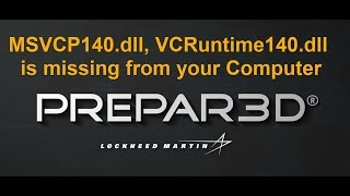 Prepar3D MSVCP140dll VCRuntime140dll concrt140dll is missing from your Computer [upl. by Joleen]