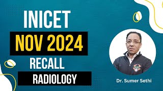 INICET Nov 2024 Recall  Radiology  Dr Sumer Sethi [upl. by Ahsini]