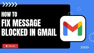 How to Fix quotMessage Blockedquot in Gmail [upl. by Fatimah]