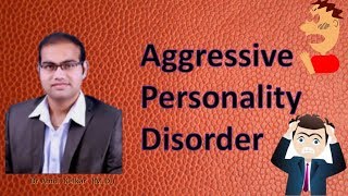 Aggressive Personality Disorder Hindi by Dr Amol Kelkar MD [upl. by Adrianna]