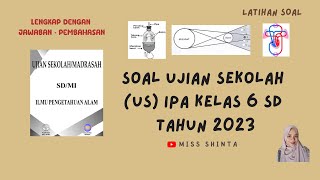 Latihan Soal Ujian Sekolah IPA Kelas 6 SD Tahun 2023 Lengkap dengan Jawaban dan Pembahasan [upl. by Sehguh39]