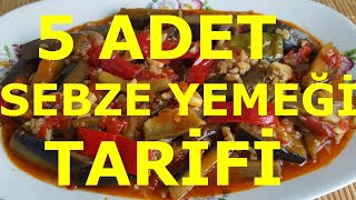 5 ADET SEBZE YEMEĞİ TARİFİ [upl. by Critchfield]